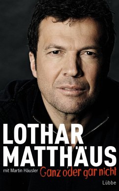 Ganz oder gar nicht (eBook, ePUB) - Matthäus, Lothar; Häusler, Martin