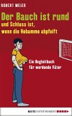 Der Bauch ist rund und Schluss ist, wenn die Hebamme abpfeift (eBook, ePUB)