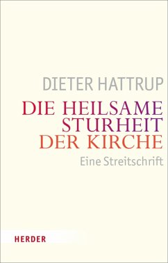 Die heilsame Sturheit der Kirche (eBook, ePUB) - Hattrup, Dieter