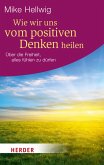 Wie wir uns vom positiven Denken heilen (eBook, ePUB)