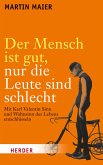 Der Mensch ist gut, nur die Leute sind schlecht (eBook, ePUB)