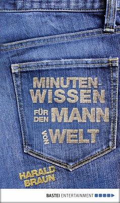 Minutenwissen für den Mann von Welt (eBook, ePUB) - Braun, Harald