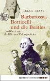 Barbarossa, Botticelli und die Beatles (eBook, ePUB)