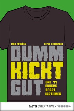 Dumm kickt gut (eBook, ePUB) - Großmann, Peter; Froböse, Ingo