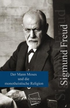 Der Mann Moses und die monotheistische Religion - Freud, Sigmund