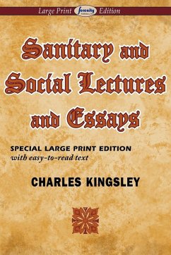Sanitary and Social Lectures and Essays (Large Print Edition) - Kingsley, Charles