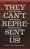 They Can't Represent Us!: Reinventing Democracy From Greece To Occupy