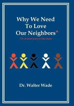 Why We Need To Love Our Neighbors - Wade, Walter