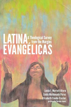 Latina Evangélicas - Martell-Otero, Loida; Pérez, Zaida Maldonado; Conde-Frazier, Elizabeth