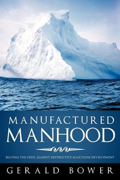 Manufactured Manhood - Bower, Gerald