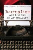 Journalism and the End of Objectivity - Tumber, Howard; Prentoulis, Marina