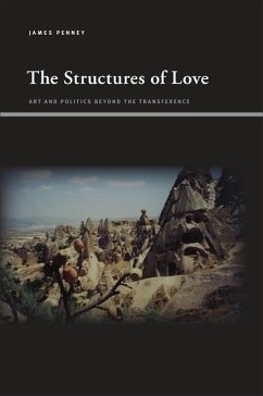 The Structures of Love: Art and Politics Beyond the Transference - Penney, James