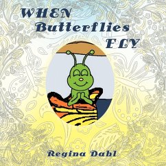 When Butterflies Fly - Dahl, Regina