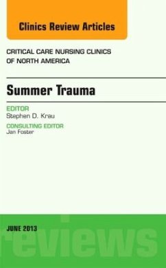 Summer Issues and Accidents, An Issue of Critical Care Nursing Clinics - Krau, Stephen D.