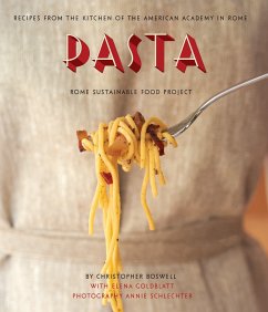 Pasta: Recipes from the Kitchen of the American Academy in Rome, Rome Sustainable Food Project - Boswell, Christopher