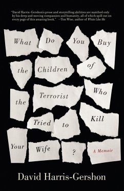 What Do You Buy the Children of the Terrorist Who Tried to Kill Your Wife? - Harris-Gershon, David