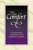 Our Only Comfort / 2 Volume Set: A Comprehensive Commentary on the Heidelberg Catechism