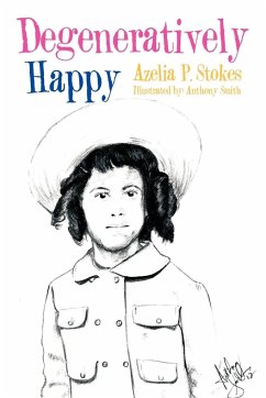 Degeneratively Happy - Stokes, Azelia P.