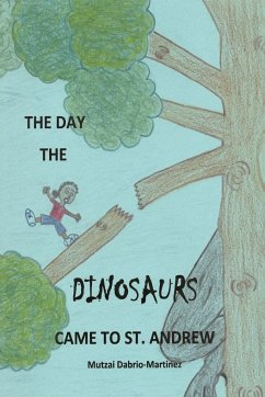 The Day The Dinosaurs Came To St. Andrew - Dabrio-Martinez, Mutzai