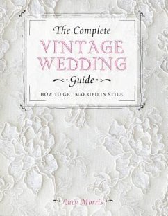 The Complete Vintage Wedding Guide - Morris, Lucy