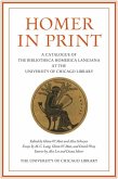 Homer in Print: A Catalogue of the Bibliotheca Homerica Langiana at the University of Chicago Library