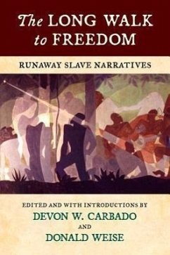 The Long Walk to Freedom: Runaway Slave Narratives - Carbado, Devon W.