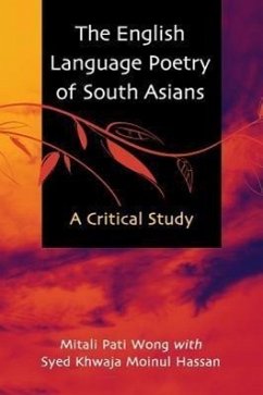 The English Language Poetry of South Asians - Wong, Mitali Pati; Hassan, Syed Khwaja Moinul