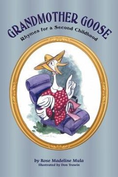 Grandmother Goose: Rhymes for a Second Childhood - Mula, Rose Madeline