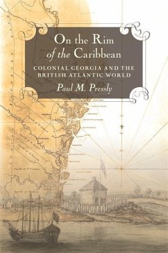 On the Rim of the Caribbean: Colonial Georgia and the British Atlantic World - Pressly, Paul M.