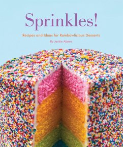 Sprinkles!: Recipes and Ideas for Rainbowlicious Desserts - Alpers, Jackie