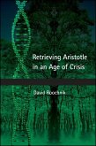 Retrieving Aristotle in an Age of Crisis