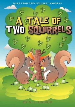 Tales From Grey Squirrel Manor #1 - A Tale of Two Squirrels - Cusick, N. L.