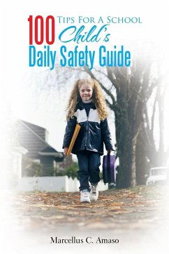 100 Tips for a School Child's Daily Safety Guide - Amaso, Marcellus Chigbo
