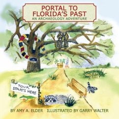 Portal to Florida's Past, an Archaeology Adventure - Elder, Amy A.