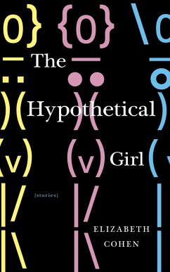 The Hypothetical Girl: Stories - Cohen, Elizabeth