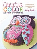 Creative Colour for Cake Decorating: 20 New Projects