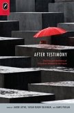 After Testimony: The Ethics and Aesthetics of Holocaust Narrative for the Future