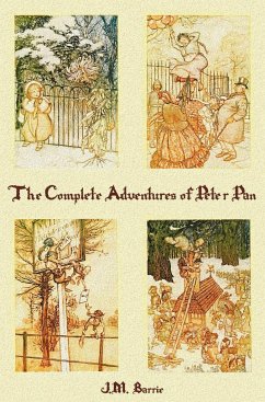 The Complete Adventures of Peter Pan (complete and unabridged) includes - Barrie, J. M.