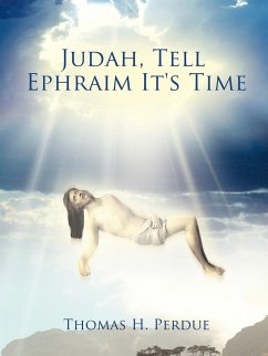 Judah, Tell Ephraim It's Time - Perdue, Thomas H.