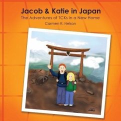 Jacob & Katie in Japan: The Adventures of TCKs in a New Home - Nelson, Carmen R.