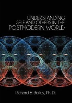 UNDERSTANDING SELF AND OTHERS IN THE POSTMODERN WORLD - Bailey Ph. D., Richard E.