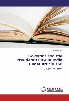 Governor and the President's Rule in India under Article 356 - Garg, Mukesh