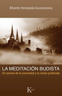 La meditación budista : el camino de la serenidad y la visión profunda - Gunaratana, Henepola