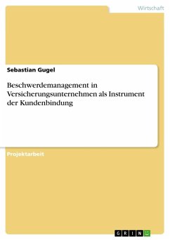 Beschwerdemanagement in Versicherungsunternehmen als Instrument der Kundenbindung - Gugel, Sebastian