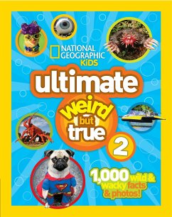 Ultimate Weird But True 2: 1,000 Wild & Wacky Facts & Photos! - National Geographic