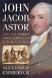 John Jacob Astor and the First Great... - Bild 1