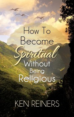 How To Become Spiritual Without Being Religious