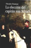 La elección del capitán von Schach : un relato de la época del regimiento Gensdarmes