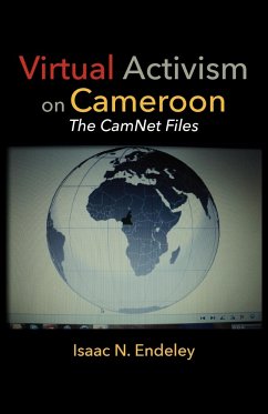 Virtual Activism on Cameroon. The CamNet Files - Endeley, Isaac N.