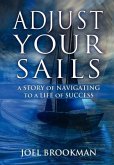 Adjust Your Sails: A Story of Navigating to a Life of Success
